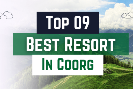 Top 9 Resorts in Coorg, Karnataka: A Paradise for Nature Lovers