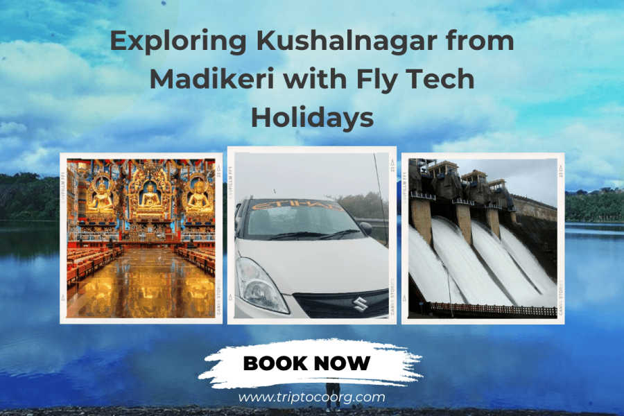 Sightseeing Kushalnagar from Madikeri with Fly Tech Holidays