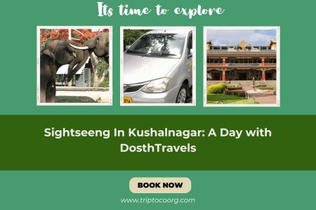 Sightseeng In Kushalnagar: A Day with DosthTravels