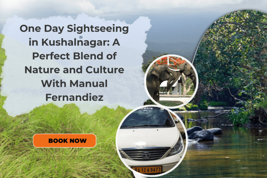 Sightseeing in Kushalnagar: A Perfect Blend of Nature and Culture