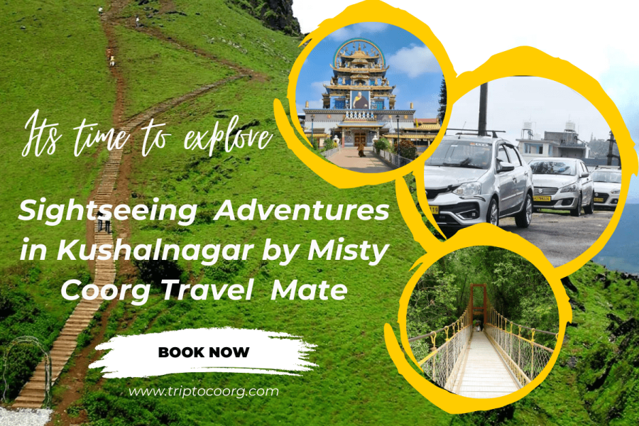 Sightseeing Adventures in Kushalnagar by Misty Coorg Travel Mate