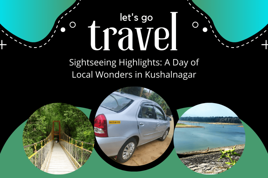 Sightseeing Highlights: A Day of Local Wonders in Kushalnagar