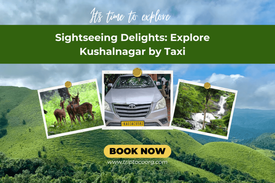 Sightseeing Delights: Explore Kushalnagar By Taxi