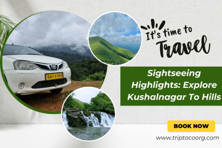 Sightseeing Highlights: Explore Kushalnagar To Hills