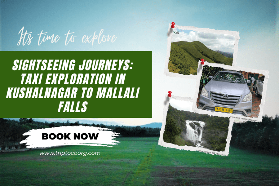 Sightseeing Journeys: Taxi Exploration in Kushalnagar To Mallali Falls