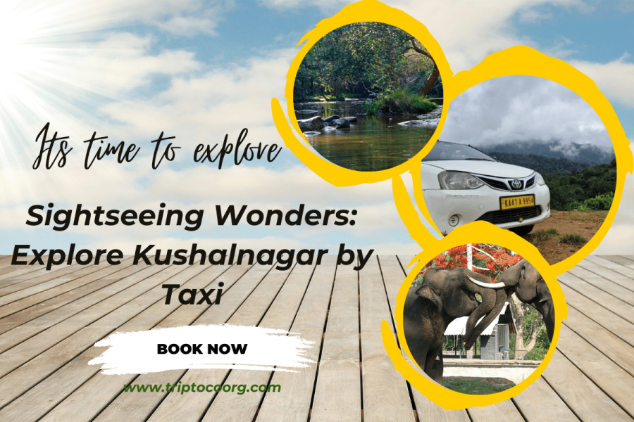 Sightseeing Wonders: Explore Kushalnagar by Taxi