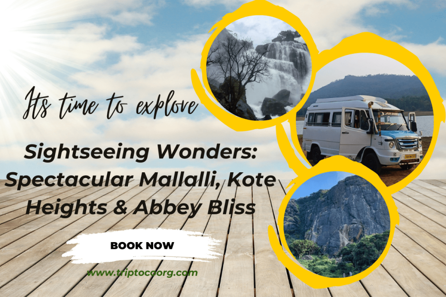 Sightseeing Wonders: Spectacular Mallalli, Kote Heights & Abbey Bliss