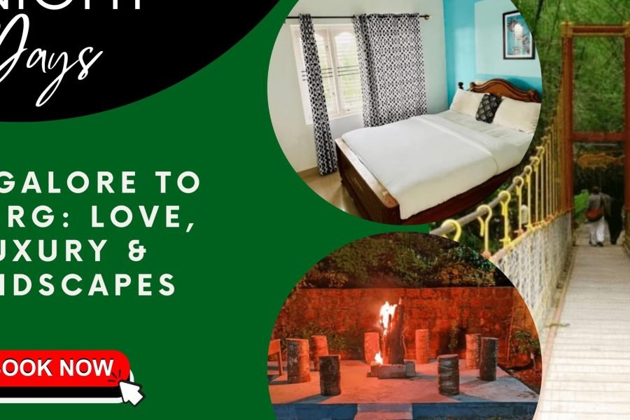 Bangalore to Coorg: Love, Luxury & Landscapes