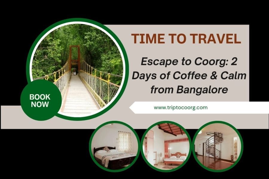 Escape to Coorg: 2 Days of Coffee & Calm from Bangalore