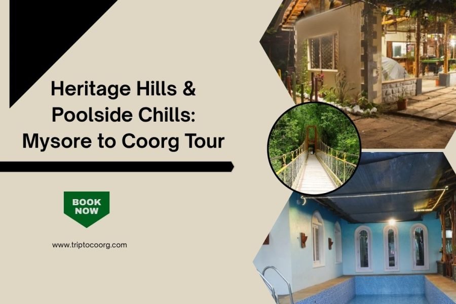 Heritage Hills & Poolside Chills: Mysore to Coorg Tour
