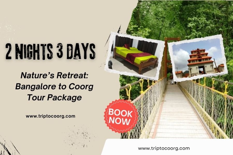 Nature’s Retreat: Bangalore to Coorg Tour Package