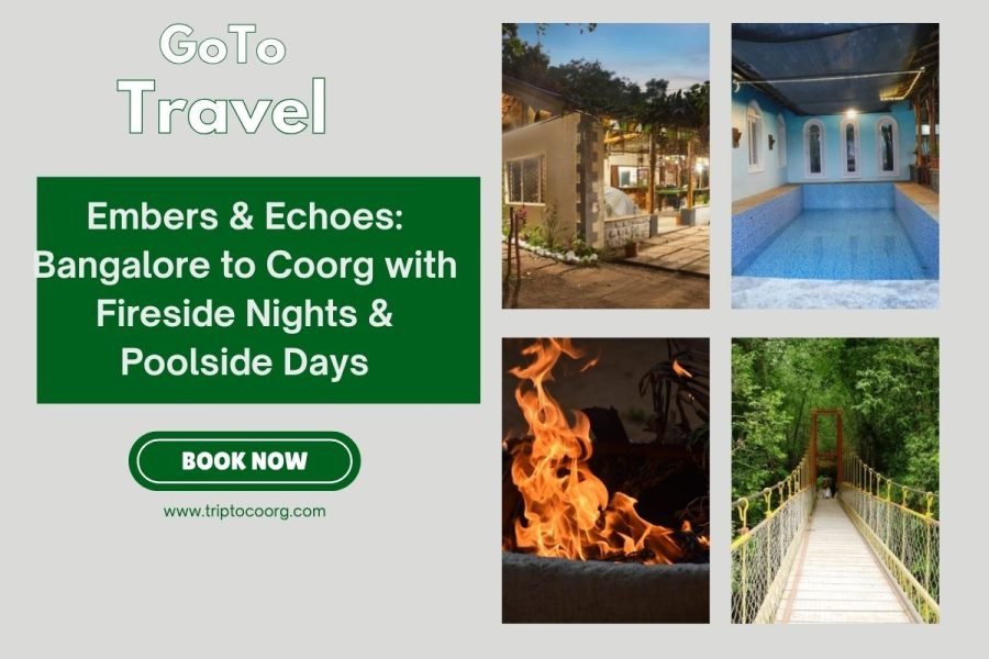 Embers & Echoes: Bangalore to Coorg with Fireside Nights & Poolside Days