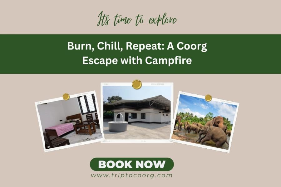 Burn, Chill, Repeat: A Coorg Escape with Campfire