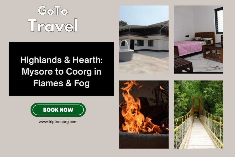 Highlands & Hearth: Mysore to Coorg in Flames & Fog