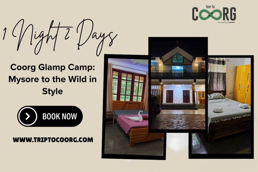 Coorg Glamp Camp: Mysore to the Wild in Style