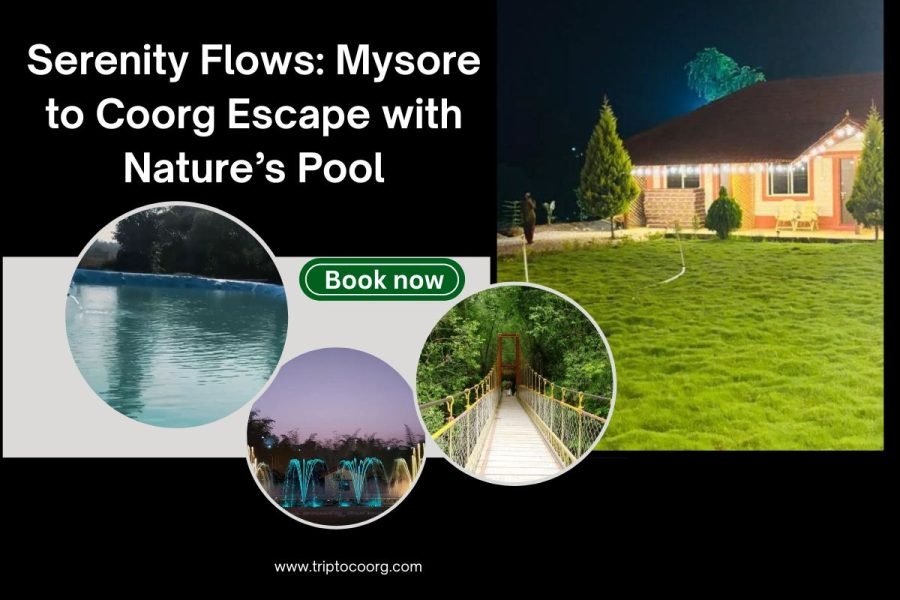 Serenity Flows: Mysore to Coorg Escape with Nature’s Pool