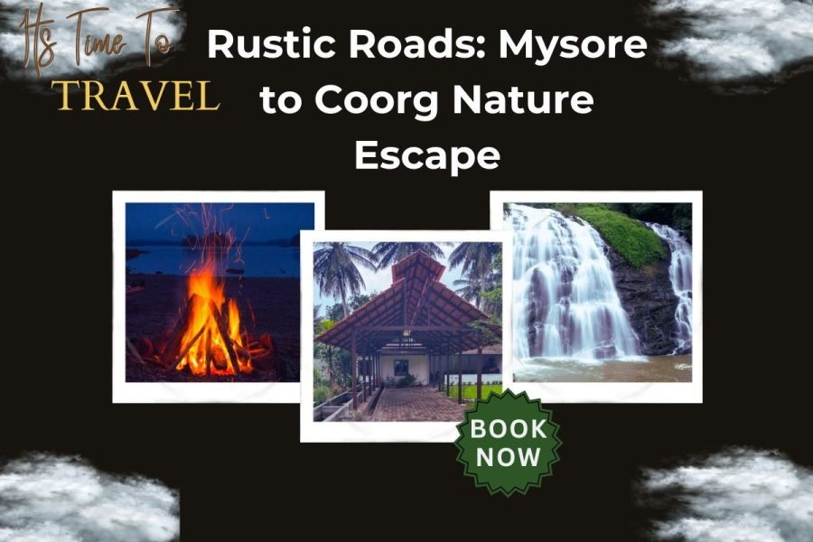 Rustic Roads: Mysore to Coorg Nature Escape