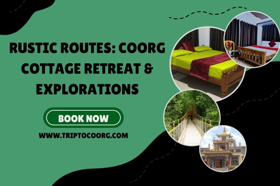 Rustic Routes: Coorg Cottage Retreat & Explorations