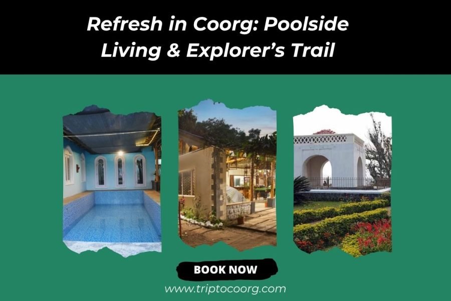 Refresh in Coorg: Poolside Living & Explorer’s Trail