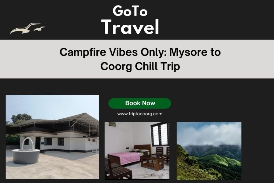 Campfire Vibes Only: Mysore to Coorg Chill Trip