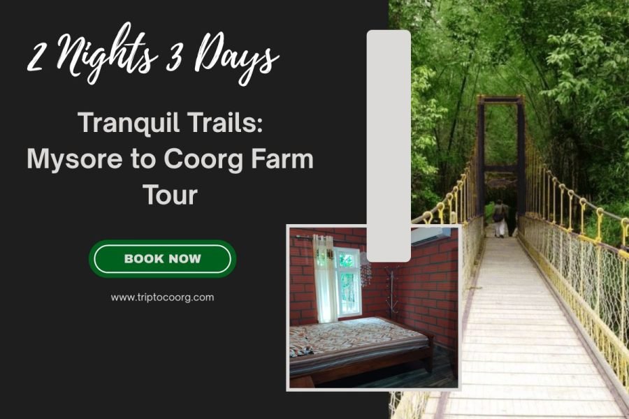 Tranquil Trails: Mysore to Coorg Farm Tour