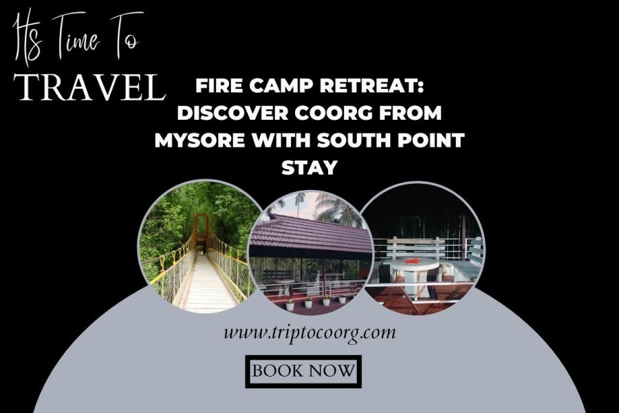 Fire Camp Retreat: Discover Coorg from Mysore with South Point Stay