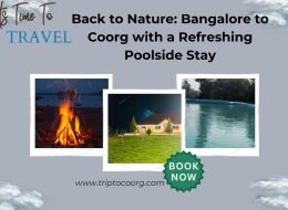 Back to Nature: Bangalore to Coorg with a Refreshing Poolside Stay