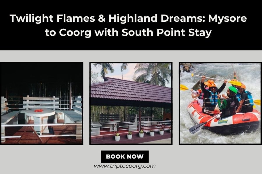 Twilight Flames & Highland Dreams: Mysore to Coorg with South Point Stay