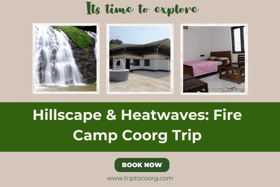 Hillscape & Heatwaves: Fire Camp Coorg Trip