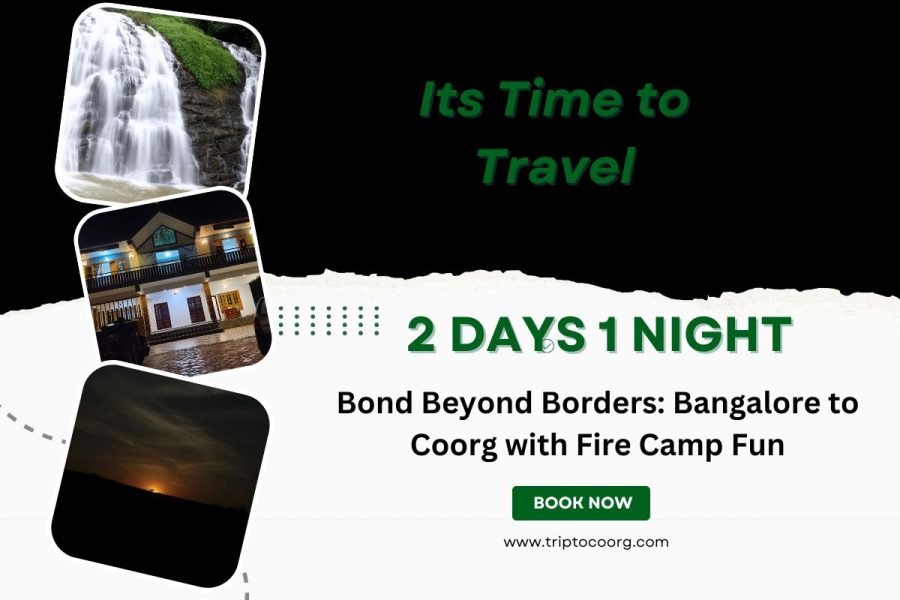 Bond Beyond Borders: Bangalore to Coorg with Fire Camp Fun