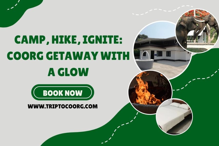 Camp, Hike, Ignite: Coorg Getaway with a Glow