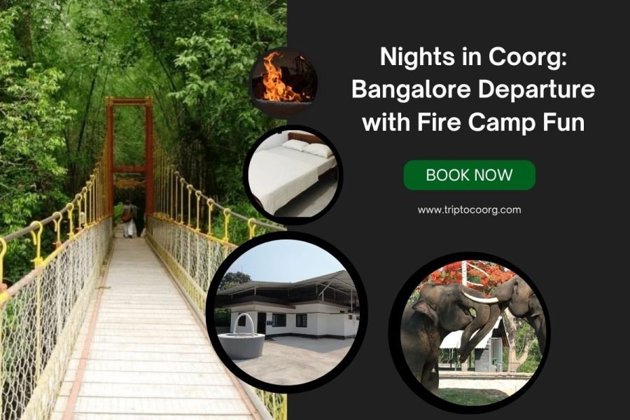 Nights in Coorg: Bangalore Departure with Fire Camp Fun