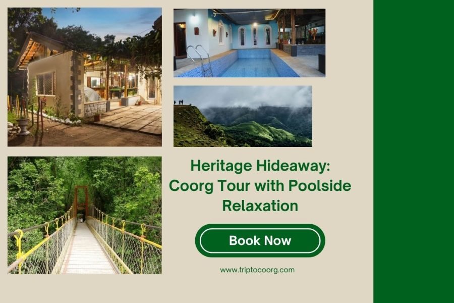 Heritage Hideaway: Coorg Tour with Poolside Relaxation