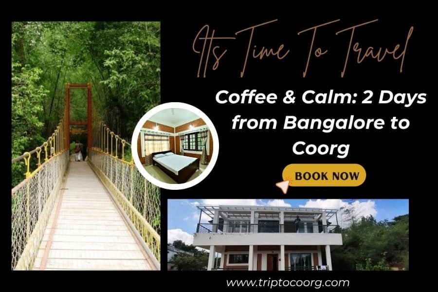 Coffee & Calm: 2 Days from Bangalore to Coorg