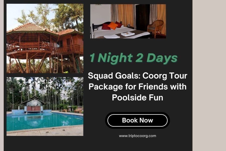 Squad Goals: Coorg Tour Package for Friends with Poolside Fun