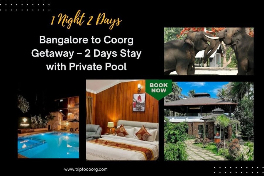 Bangalore to Coorg Getaway – 2 Days Stay with Private Pool