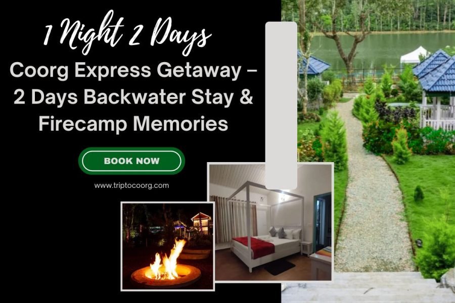 Coorg Express Getaway – 2 Days Backwater Stay & Firecamp Memories