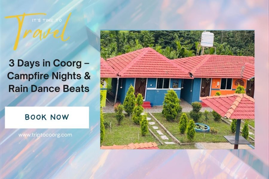 3 Days in Coorg – Campfire Nights & Rain Dance Beats