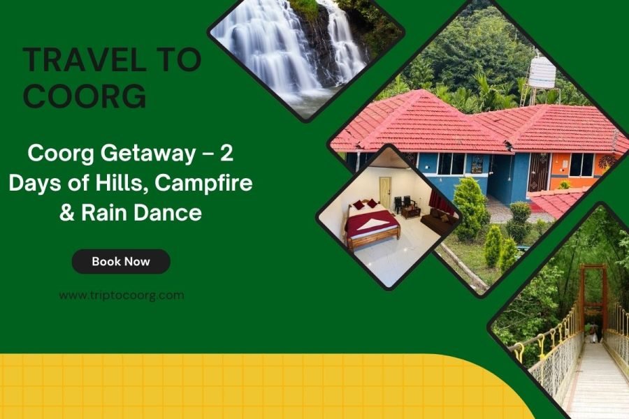 Coorg Getaway – 2 Days of Hills, Campfire & Rain Dance