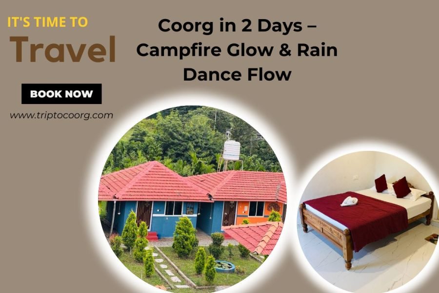 Coorg in 2 Days – Campfire Glow & Rain Dance Flow