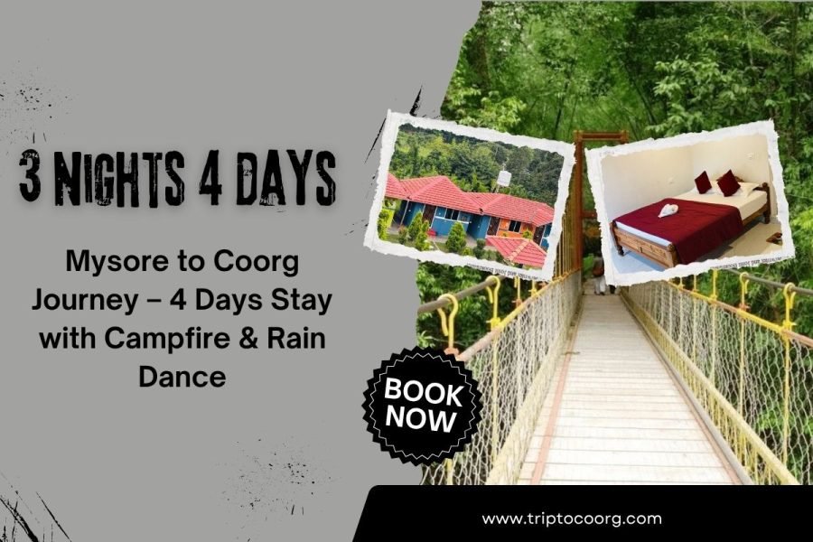 Mysore to Coorg Journey – 4 Days Stay with Campfire & Rain Dance