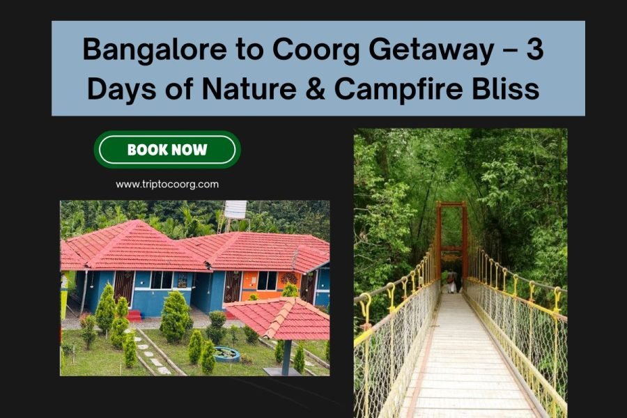 Bangalore to Coorg Getaway – 3 Days of Nature & Campfire Bliss