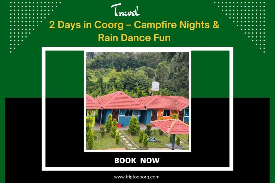 2 Days in Coorg – Campfire Nights & Rain Dance Fun