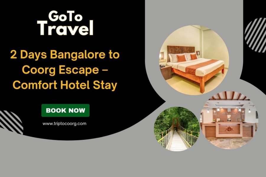 2 Days Bangalore to Coorg Escape – Comfort Hotel Stay Included